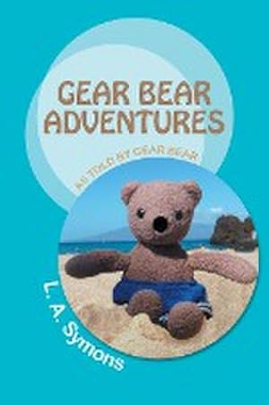 Seller image for Gear Bear Adventures : As Told by Gear Bear for sale by Smartbuy