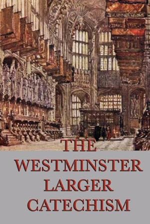 Seller image for The Westminster Larger Catechism for sale by Smartbuy