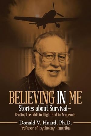 Seller image for Believing In Me : Stories About Survival-Beating the Odds in Flight and in Academia for sale by Smartbuy