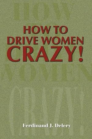 Imagen del vendedor de How to Drive Women Crazy! a la venta por Smartbuy