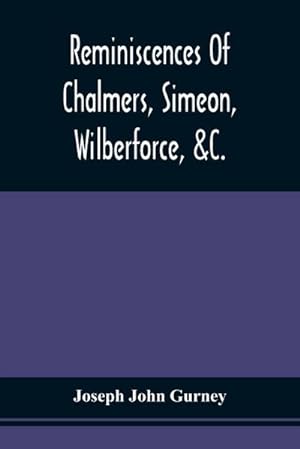Bild des Verkufers fr Reminiscences Of Chalmers, Simeon, Wilberforce, &C. zum Verkauf von Smartbuy