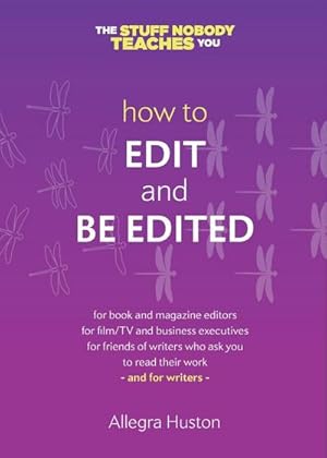 Seller image for How to Edit and Be Edited : A Guide for Writers and Editors for sale by Smartbuy