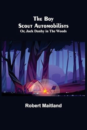 Seller image for The Boy Scout Automobilists; Or, Jack Danby in the Woods for sale by Smartbuy