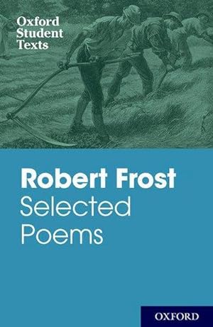 Bild des Verkufers fr Oxford Student Texts: Robert Frost: Selected Poems zum Verkauf von Smartbuy