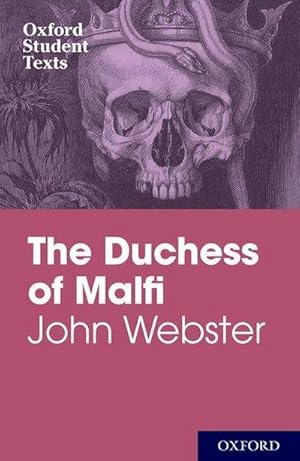 Bild des Verkufers fr Oxford Student Texts: John Webster: The Duchess of Malfi zum Verkauf von Smartbuy