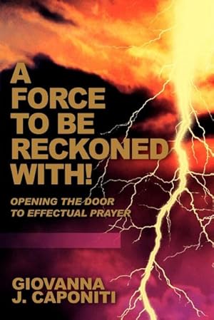 Immagine del venditore per A Force To Be Reckoned With! : Opening the Door to Effectual Prayer venduto da Smartbuy