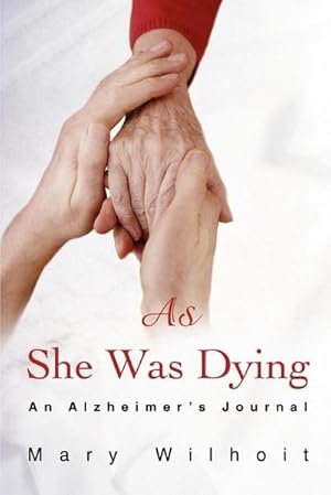 Image du vendeur pour As She Was Dying : An Alzheimer's Journal mis en vente par Smartbuy