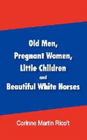 Bild des Verkufers fr Old Men, Pregnant Women, Little Children and Beautiful White Horses zum Verkauf von Smartbuy