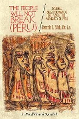 Seller image for The People Will Not Break-(Peru) : (Poemas Seleccionados del Valle del Mantaro de Per ) for sale by Smartbuy