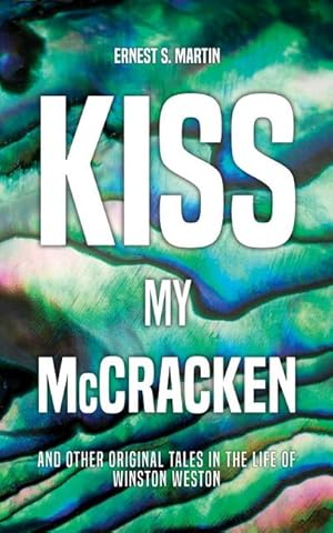 Image du vendeur pour Kiss My McCracken : and other original tales in the life of Winston Weston mis en vente par Smartbuy