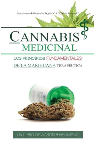 Imagen del vendedor de Cannabis Medicinal : Los principios Fundamentales de la marihuana teraputica a la venta por Smartbuy