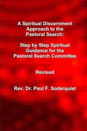 Imagen del vendedor de A Spiritual Discernment Approach to the Pastoral Search : Step by Step Spiritual Guidance for the Pastoral Search Committee a la venta por Smartbuy