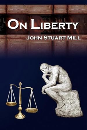 Bild des Verkufers fr On Liberty : John Stuart Mill's 5 Legendary Lectures on Personal Liberty zum Verkauf von Smartbuy