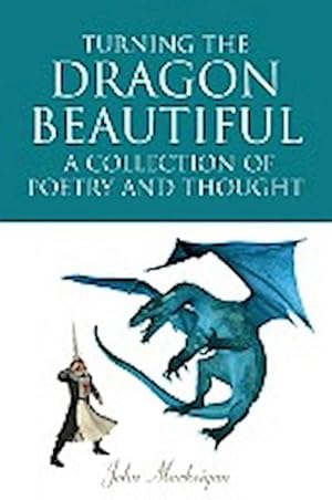 Bild des Verkufers fr Turning the Dragon Beautiful : A Collection of Poetry and Thought zum Verkauf von Smartbuy