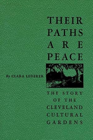 Imagen del vendedor de Their Paths Are Peace : The Story of Cleveland's Cultural Gardens a la venta por Smartbuy