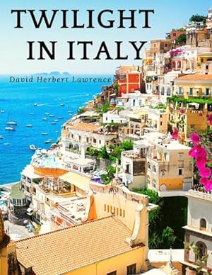Immagine del venditore per Twilight in Italy : Discovering Hidden Italy with David Herbert Lawrence: Discovering Hidden Italy venduto da Smartbuy
