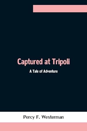 Seller image for Captured at Tripoli : A Tale of Adventure for sale by Smartbuy
