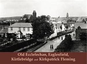 Bild des Verkufers fr Old Ecclefechan, Eaglesfield, Kirtlebridge and Kirkpatrick F zum Verkauf von Smartbuy