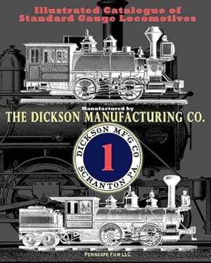 Seller image for Illustrated Catalogue of Standard Gauge Locomotives : Manufactured by Dickson Manufacturing Co. for sale by Smartbuy