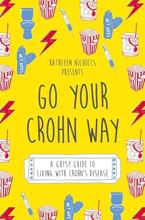 Bild des Verkufers fr Go Your Crohn Way : A Gutsy Guide to Living with Crohn's Disease zum Verkauf von Smartbuy