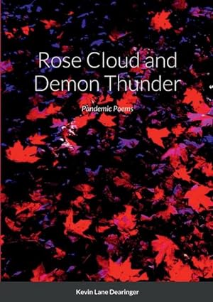Image du vendeur pour Rose Cloud and Demon Thunder : More Poems of Time, Place, Family, and Covid mis en vente par Smartbuy