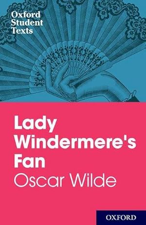 Bild des Verkufers fr Oxford Student Texts: Lady Windermere's Fan zum Verkauf von Smartbuy