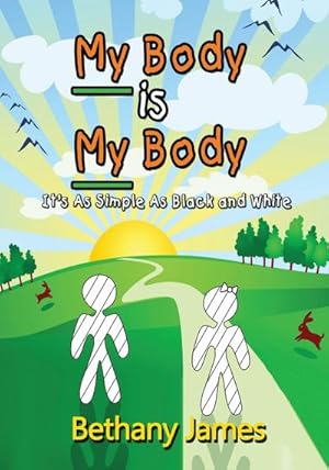 Seller image for My Body Is My Body : It's as Simple as Black and White for sale by Smartbuy