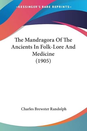Seller image for The Mandragora Of The Ancients In Folk-Lore And Medicine (1905) for sale by Smartbuy