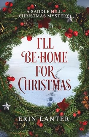 Seller image for I'll Be Home For Christmas : A Saddle Hill Christmas Mystery for sale by Smartbuy