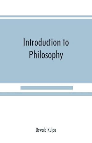 Seller image for Introduction to philosophy : a handbook for students of psychology, logic, ethics, sthetics and general philosophy for sale by Smartbuy