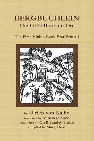 Immagine del venditore per Bergbuchlein, The Little Book on Ores : The First Mining Book Ever Printed venduto da Smartbuy