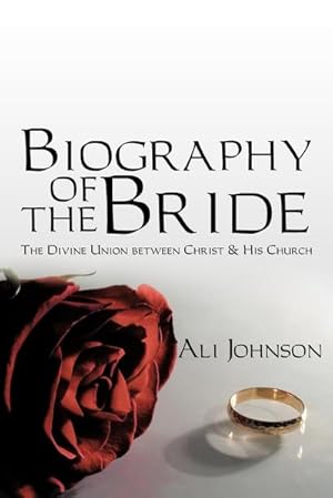 Seller image for Biography of the Bride : The Divine Union between Christ and His Church for sale by Smartbuy