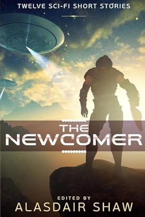 Seller image for The Newcomer : Twelve Sci-fi Short Stories for sale by Smartbuy