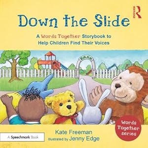 Seller image for Down the Slide: A 'Words Together' Storybook to Help Children Find Their Voices for sale by Smartbuy