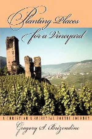 Bild des Verkufers fr Planting Places for a Vineyard : A Christian's Spiritual Poetic Journey zum Verkauf von Smartbuy