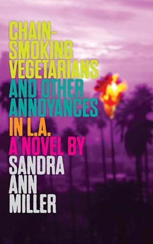 Bild des Verkufers fr Chain-Smoking Vegetarians and Other Annoyances in L.A. : a novel zum Verkauf von Smartbuy