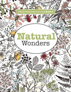 Imagen del vendedor de Really RELAXING Colouring Book 4 : Natural Wonders - A Colourful Journey Through the Natural World a la venta por Smartbuy