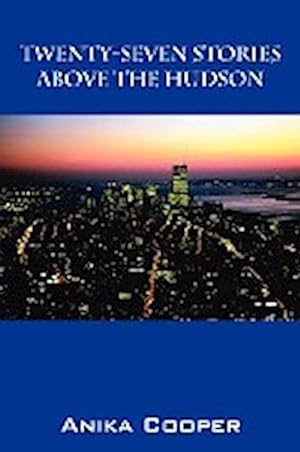 Seller image for Twenty-Seven Stories Above The Hudson for sale by Smartbuy