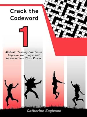 Seller image for Crack the Codeword 1 : 48 Brain Teasing Puzzles to Improve Your Logic and Increase Your Word Power for sale by Smartbuy