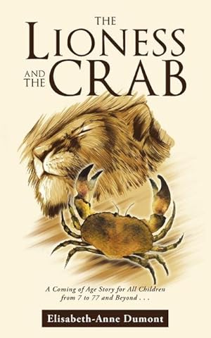 Seller image for The Lioness and the Crab : A Coming of Age Story for All Children from 7 to 77 and Beyond . . . for sale by Smartbuy