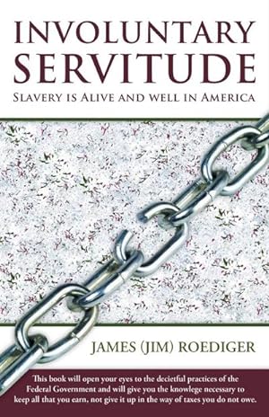 Seller image for Involuntary Servitude : Slavery Is Alive and Well in America for sale by Smartbuy