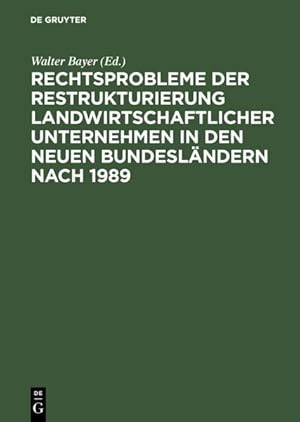 Bild des Verk�ufers f�r Rechtsprobleme Der Restrukturierung Landwirtschaftlicher Unternehmen in Den Neuen Bundeslandern Nach 1989 : Abschlussbericht Des Dfg-Forschungsprojekts -Language: german zum Verkauf von GreatBookPricesUK