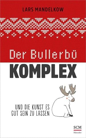 Image du vendeur pour Der Bullerb-Komplex : Und die Kunst es gut sein zu lassen mis en vente par Smartbuy