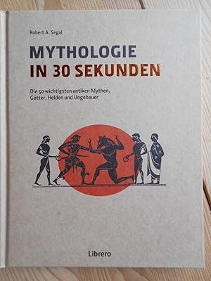 Mythologie in 30 Sekunden : die 50 wichtigsten antiken Mythen, Götter, Helden und Ungeheuer. Hera...
