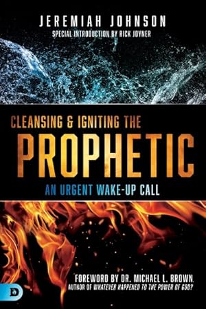 Seller image for Cleansing & Igniting the Prophetic : An Urgent Wake-up Call for sale by GreatBookPrices