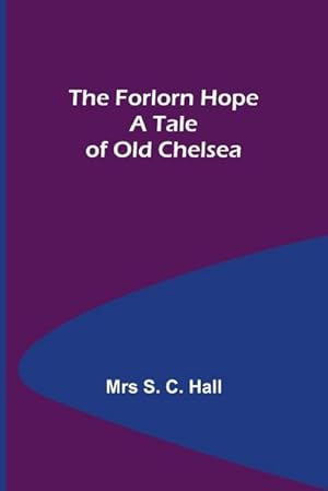 Immagine del venditore per The Forlorn Hope A Tale of Old Chelsea venduto da Smartbuy