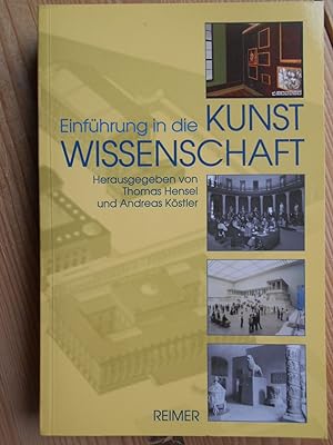Einführung in die Kunstwissenschaft. Thomas Hensel/Andreas Köstler (Hg.). [Die Autorinnen und Aut...
