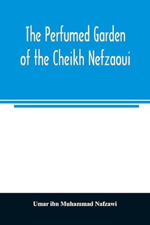 Immagine del venditore per The perfumed garden of the Cheikh Nefzaoui : a manual of Arabian erotology venduto da Smartbuy