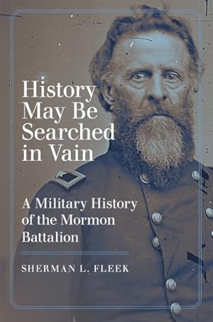 Seller image for History May Be Searched in Vain : A Military History of the Mormon Battalion for sale by GreatBookPrices