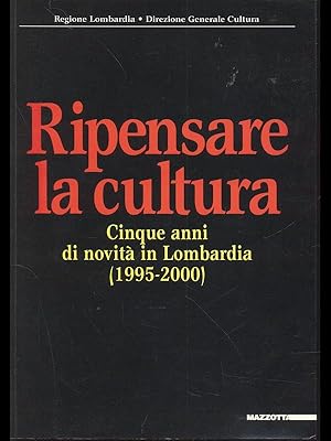 Bild des Verkufers fr Ripensare la cultura. Cinque anni di novita' in Lombardia 1995-2000 zum Verkauf von Librodifaccia